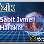 FİZİK (İleri) – Sabit İvmeli Hareket