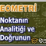 GEOMETRİ (İleri) – Noktanın Analitiği ve Doğrunun Analitiği