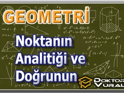 GEOMETRİ (İleri) – Noktanın Analitiği ve Doğrunun Analitiği