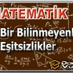 MATEMATİK (Temel) – Bir Bilinmeyenli Eşitsizlikler
